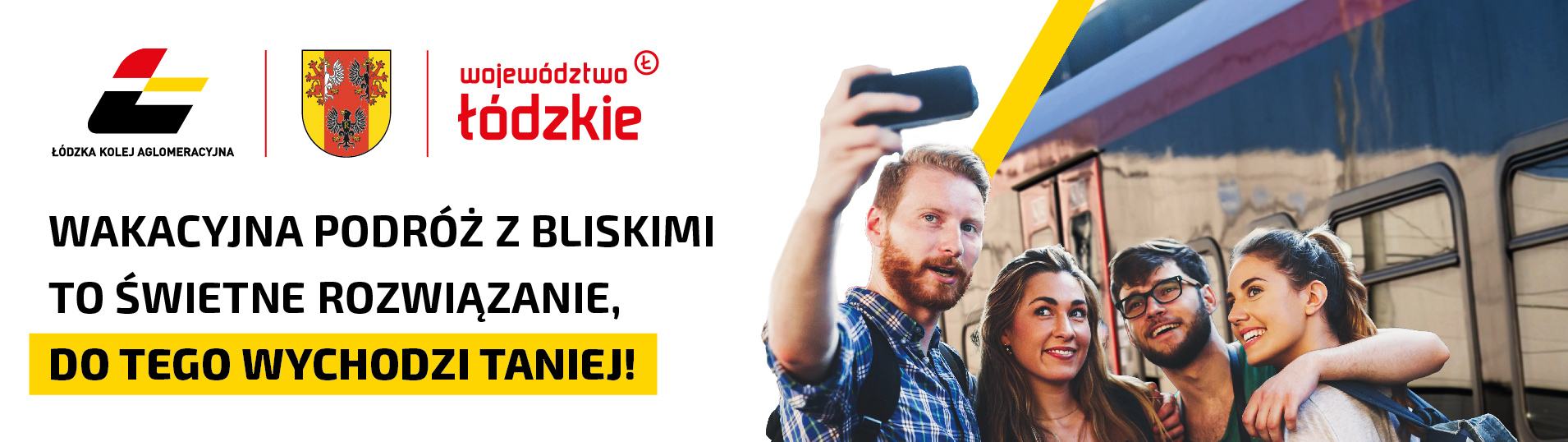Na grafice logo ŁKA, Herb oraz Województwo łódzkie, hasło:WAKACYJNA PODRÓŻ Z BLISKIMI  TO ŚWIETNE ROZWIĄZANIE,  DO TEGO WYCHODZI TANIEJ! a także zdjęcie grupy czterech osób robiące sobie selfie na tle pociągu ŁKA.